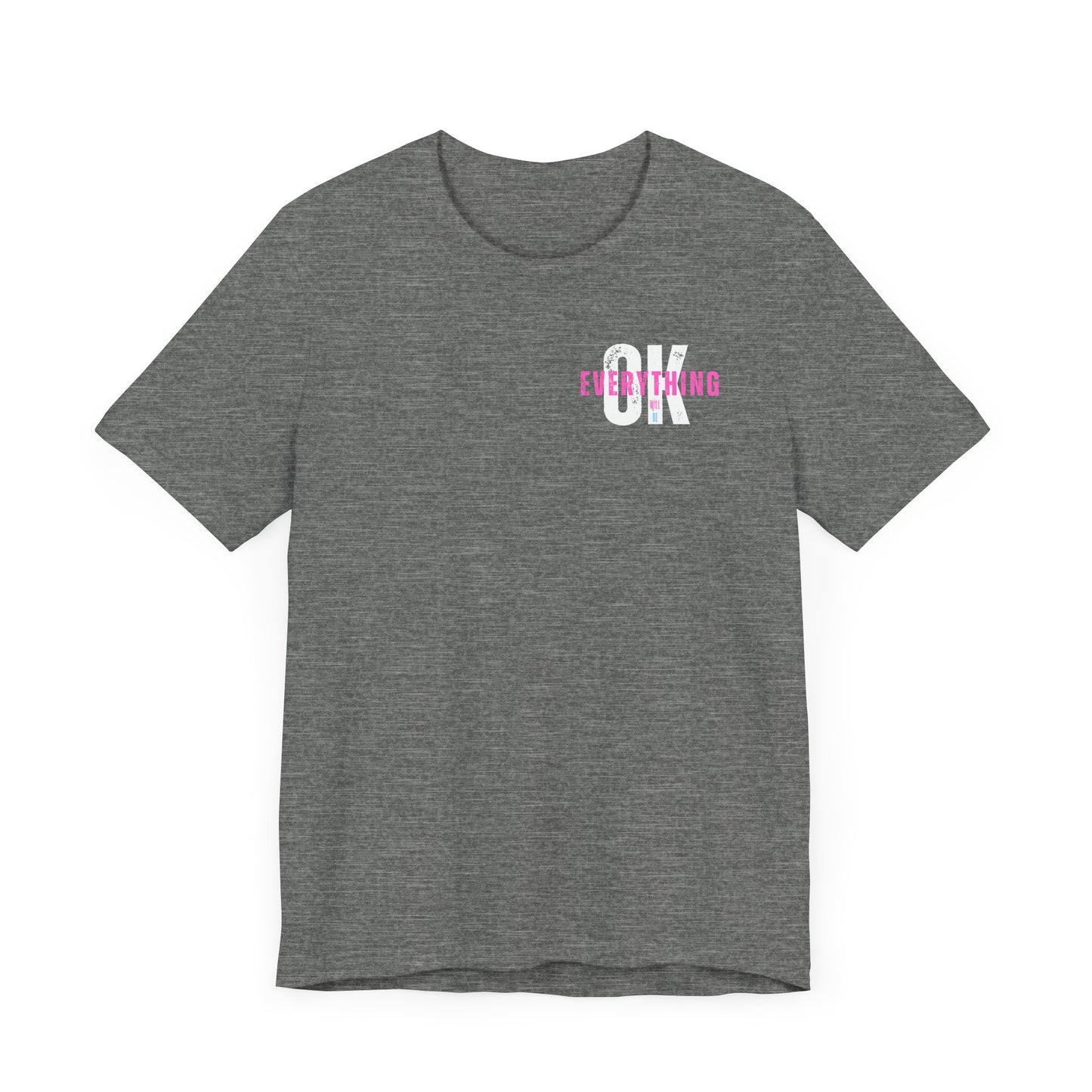 EVERYTHING WILL BE OK-Unisex Jersey Short Sleeve Tee