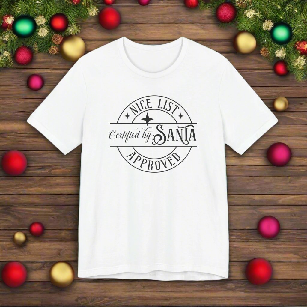 Nice List Certified! Santa Approved-Unisex  Tee