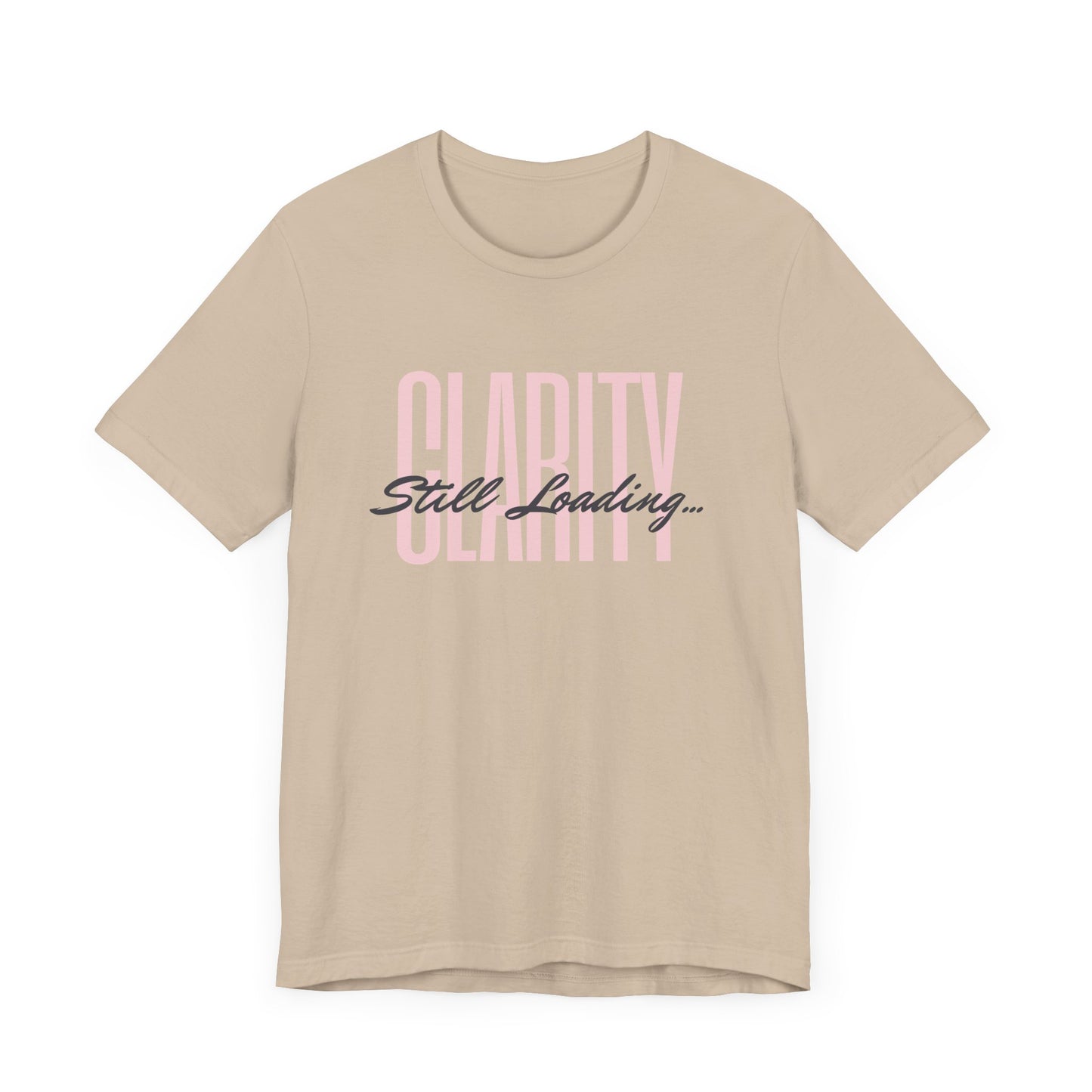 CLARITY STILL LOADING...Unisex Jersey Short Sleeve Tee