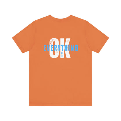 EVERYTHING WILL BE OK-Unisex Jersey Short Sleeve Tee