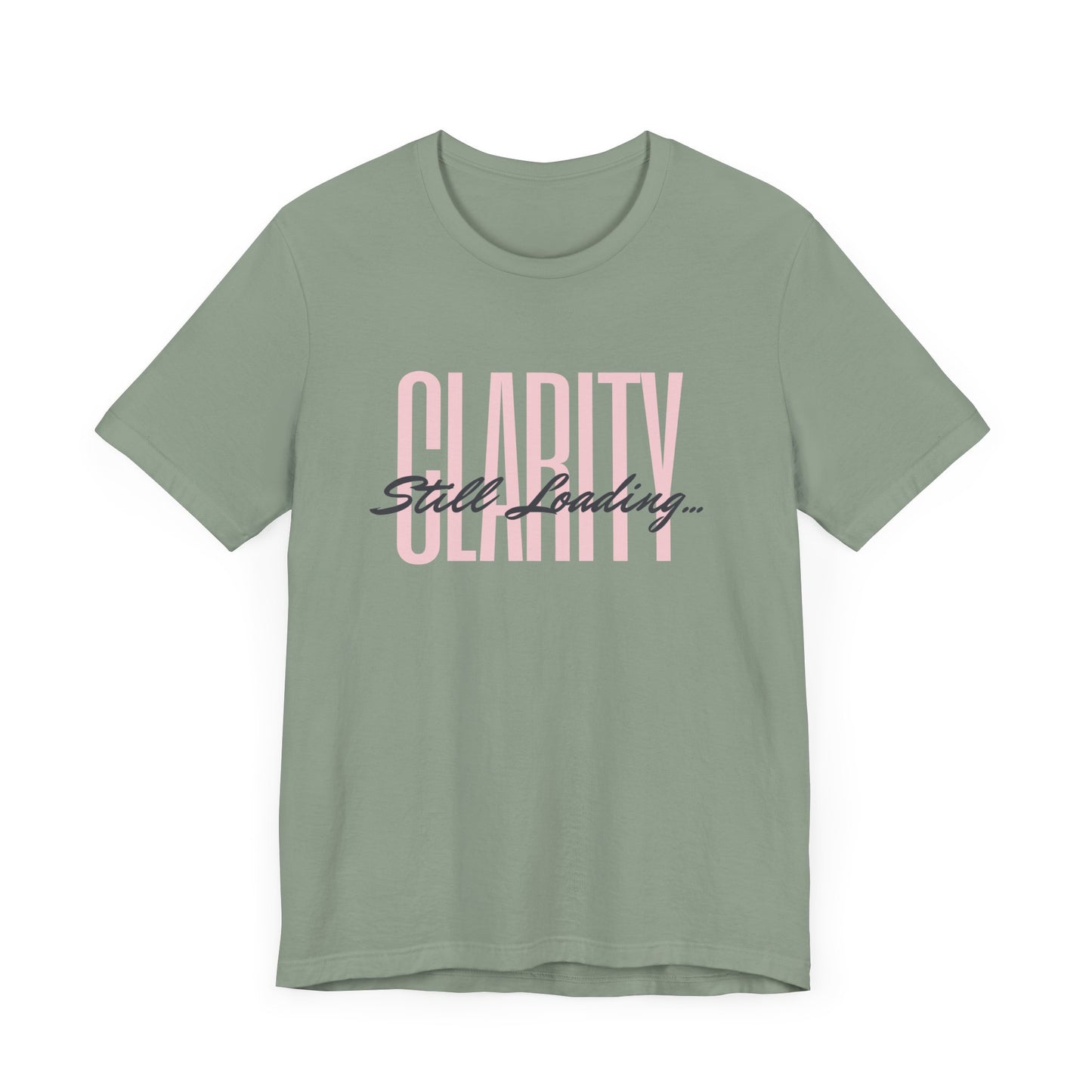 CLARITY STILL LOADING...Unisex Jersey Short Sleeve Tee