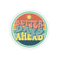 🎉Better Days Ahead Sticker🎉