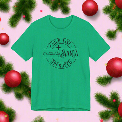 Nice List Certified! Santa Approved-Unisex  Tee