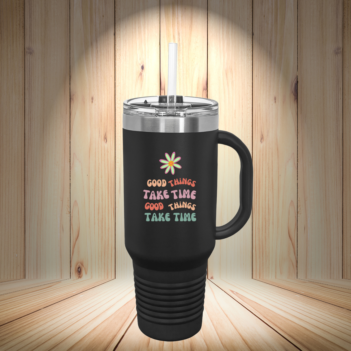 GOOD THINGS TAKE TIME-Insulated Travel Mug, 40oz