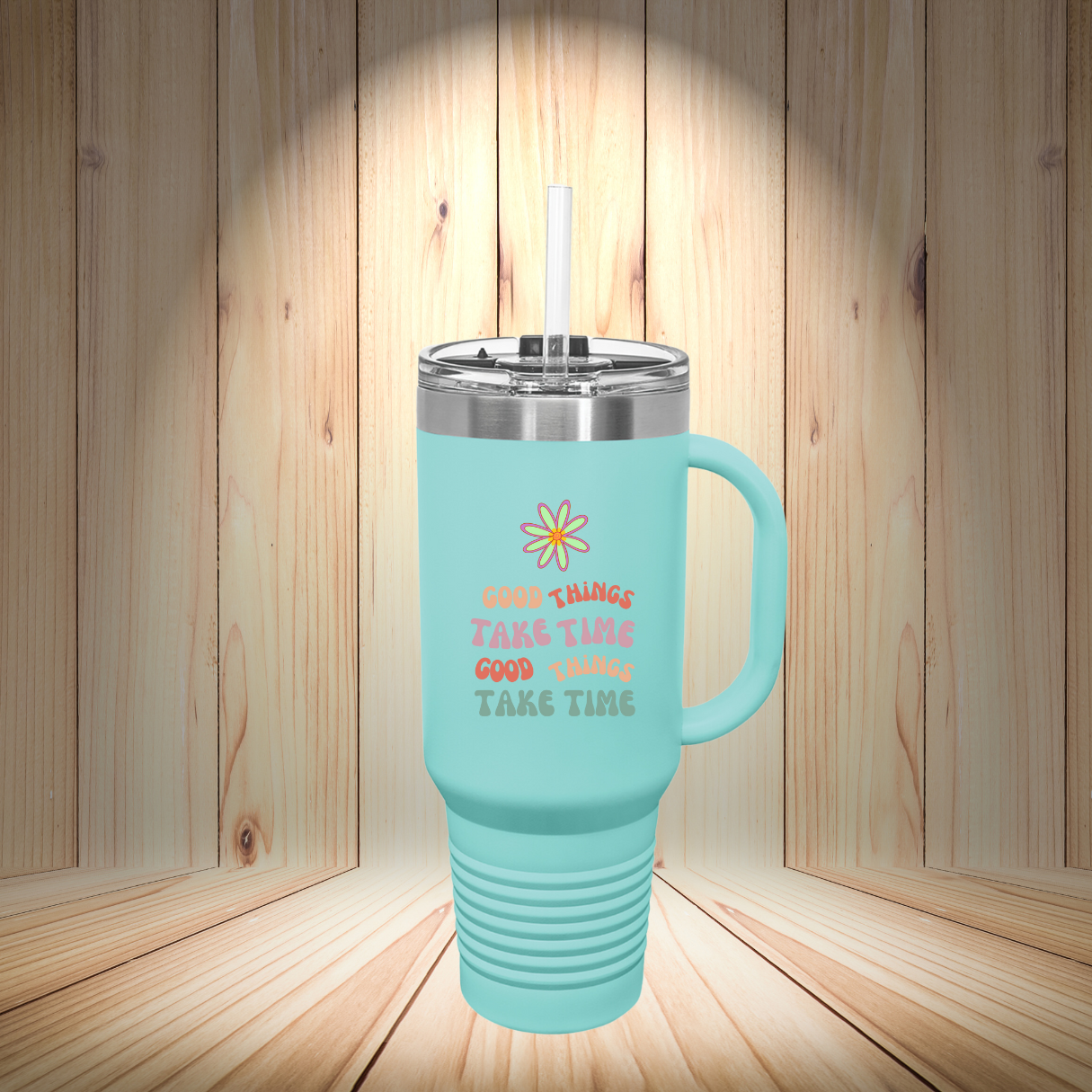 GOOD THINGS TAKE TIME-Insulated Travel Mug, 40oz